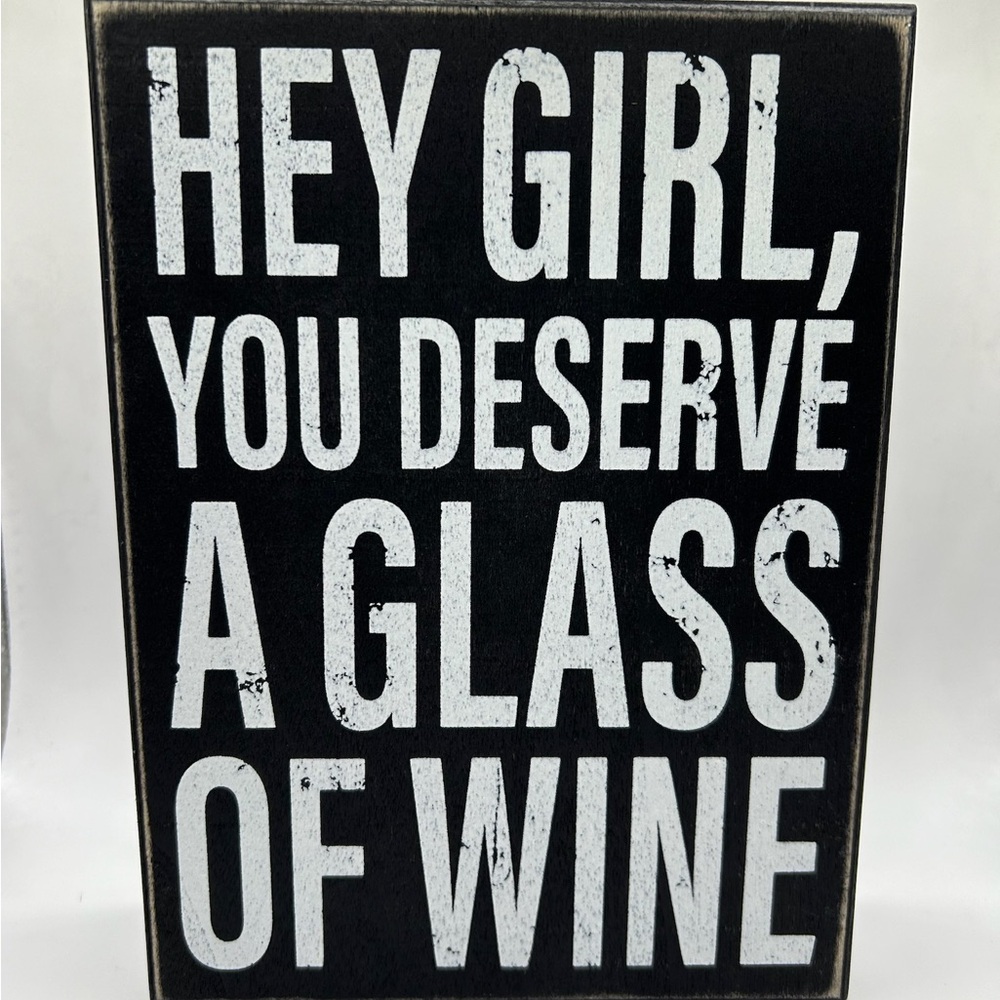 NEW Black and White Decorative Sign - Hey Girl, You Deserve A Glass of Wine
